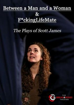 Between a Man and a Woman & F*ckingLifeMate: The Plays of Scott James image number 0