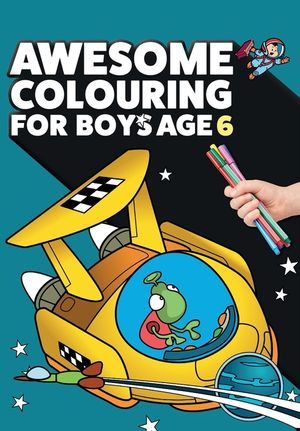 Awesome Colouring Book For Boys Age 6: You are awesome. Cool, creative, anti-boredom colouring book for six year old boys image number 0