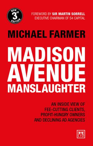Madison Avenue Manslaughter: An Inside View of Fee-Cutting Clients, Profit-Hungry Owners and Declining Ad Agencies image number 0