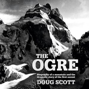 The Ogre: Biography of a Mountain and the Dramatic Story of the First Ascent image number 0