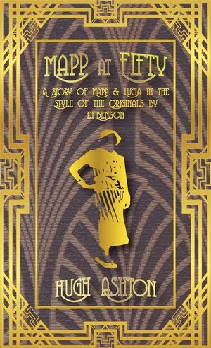 Mapp at Fifty: A Story of Mapp & Lucia in the Style of the Originals by E.F.Benson image number 0