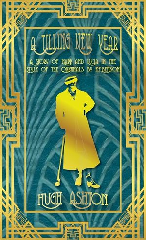 A Tilling New Year: A story of Mapp & Lucia in the Style of the Originals by E.F.Benson image number 0