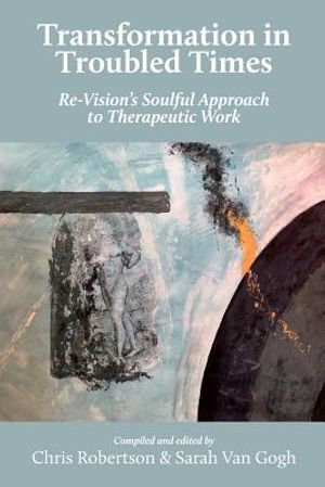 Transformation in Troubled Times: Re-Vision's Soulful Approach to Therapeutic Work image number 0