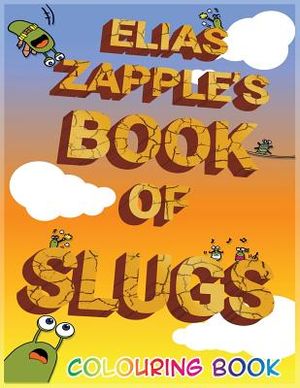 Elias Zapple's Book of Slugs Colouring Book image number 0