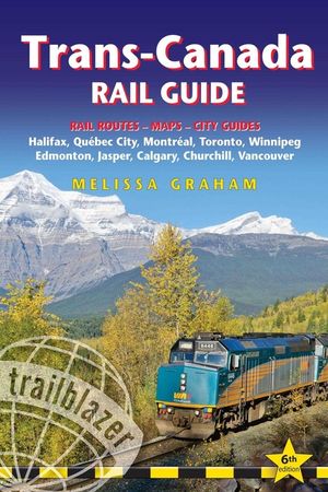 Trans-Canada Rail Guide: Includes Rail Routes and Maps Plus Guides to 10 Cities image number 0