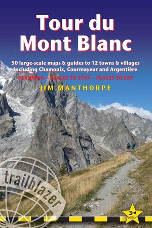 Tour Du Mont Blanc: Trail Guide with 50 Large-Scale Maps and Guides to 12 Towns and Villages Including Chamonix, Courmayeur and Argenti&egrave;re image number 0