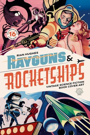 Rayguns and Rocketships: Vintage Science Fiction Book Cover Art image number 0