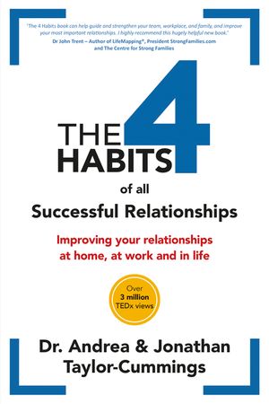 The 4 Habits of All Successful Relationships: Improving Your Relationships at Home, at Work and in Life. image number 0