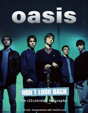 Oasis Don't Look Back: The Illustrated Biography image number 0