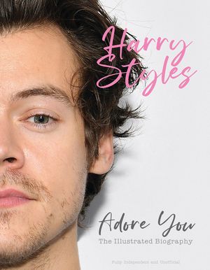 Harry Styles: Adore You: The Illustrated Biography image number 0