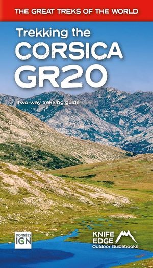 Trekking the Corsica Gr20 &Acirc;" Two-Way Trekking Guide: Real Ign Maps 1:25,000 image number 0