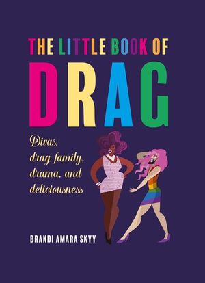 The Little Book of Drag: Divas, Drag Family, Drama, and Deliciousness image number 0