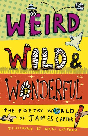 Weird, Wild & Wonderful: The Poetry World of James Carter image number 0
