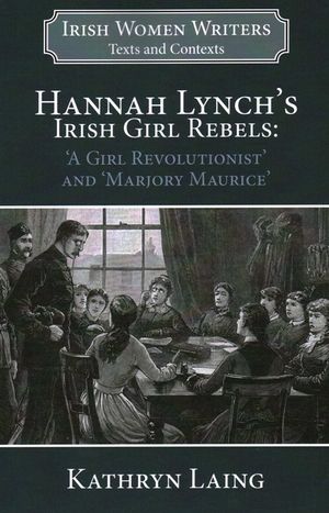 Hannah Lynch's Irish Girl Rebels: 'A Girl Revolutionist' and 'Marjory Maurice' image number 0