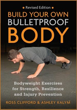Build Your Own Bulletproof Body: Bodyweight Exercises for Strength, Resilience and Injury Prevention image number 0