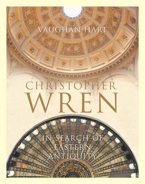 Christopher Wren: In Search of Eastern Antiquity image number 0