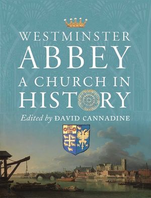 Westminster Abbey: A Church in History image number 0