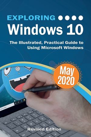 Exploring Windows 10 May 2020 Edition: The Illustrated, Practical Guide to Using Microsoft Windows image number 0