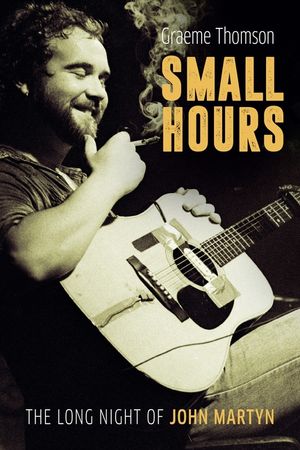 Small Hours: The Long Night of John Martyn image number 0