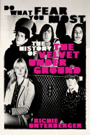 Do What You Fear Most: The History of the Velvet Underground image number 0