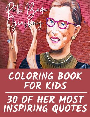 Ruth Bader Ginsburg Coloring Book for Kids: 30 of Her Most Inspiring Quotes image number 0