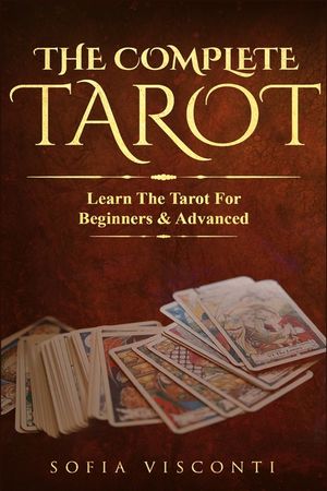 The Complete Tarot: Learn The Tarot For Beginners & Advanced (2-in-1 bundle) image number 0