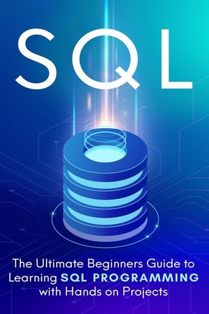 SQL: The Ultimate Beginner's Step-by-Step Guide to Learn SQL ...
