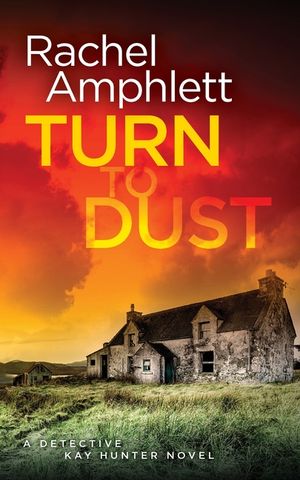 Turn to Dust: A Detective Kay Hunter mystery image number 0