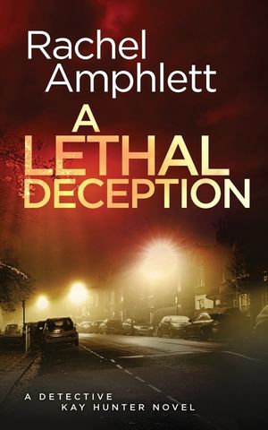A Lethal Deception: A Detective Kay Hunter crime thriller image number 0