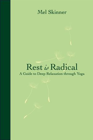 Rest Is Radical: A Guide to Deep Relaxation Through Yoga image number 0