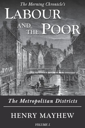 Labour and the Poor Volume I: The Metropolitan Districts image number 0