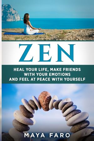 Zen: Heal Your Life, Make Friends with Your Emotions and Feel at Peace with Yourself image number 0