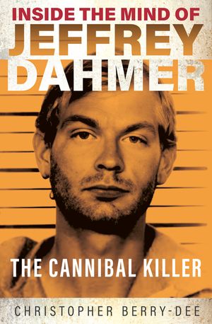 Inside the Mind of Jeffrey Dahmer: The Cannibal Killer image number 0