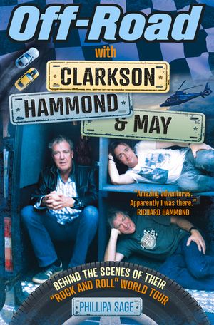 Off-Road with Clarkson, Hammond & May: The Highs, Lows and Laughter on Tour with the Motoring Legends image number 0