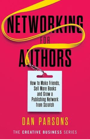 Networking for Authors: How to Make Friends, Sell More Books and Grow a Publishing Network from Scratch image number 0