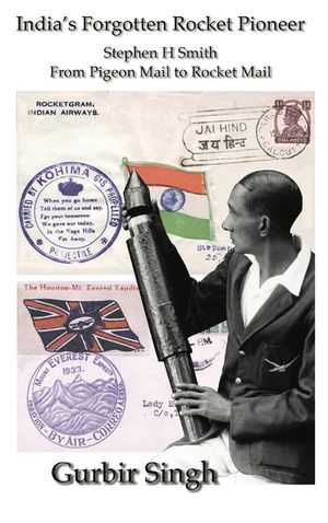 India's Forgotten Rocket Pioneer: Stephen H Smith - From Pigeon Mail to Rocket Mail image number 0
