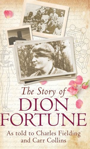The Story of Dion Fortune: As told to Charles Fielding and Carr Collins image number 0