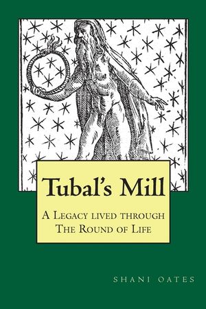 TUBAL'S MILL. A Legacy Lived Through The Round Of Life: A History of The Robert Cochrane Tradition image number 0