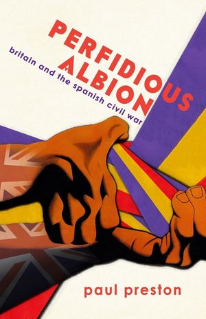 'Perfidious Albion' - Britain and the Spanish Civil War image number 0
