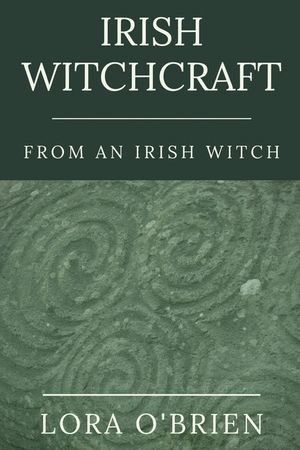 Irish Witchcraft from an Irish Witch: True to the Heart image number 0