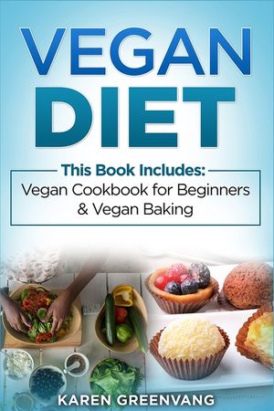 Vegan Diet: Vegan Cookbook for Beginners And Vegan Baking image number 0