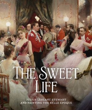 The Sweet Life: Julius LeBlanc Stewart and Painting the Belle Epoque image number 0