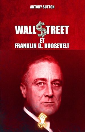 Wall Street et Franklin D. Roosevelt: Nouvelle &eacute;dition image number 0