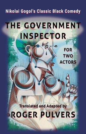 The Government Inspector for Two Actors: Translated from the original play in Russian, The Government Inspector by Nikolai Gogol, and adapted for two image number 0