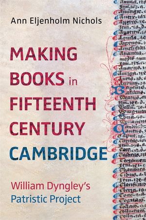Making Books in Fifteenth-Century Cambridge: William Dyngley's Patristic Project image number 0