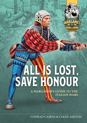 Italy's Honour and Liberty: A Guide to Wargaming the Great Italian Wars, 1494-1559 image number 0