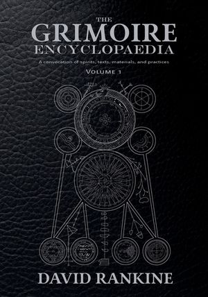 The Grimoire Encyclopaedia: Volume 1: A convocation of spirits, texts, materials, and practices image number 0