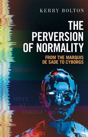The Perversion of Normality: From the Marquis de Sade to Cyborgs image number 0