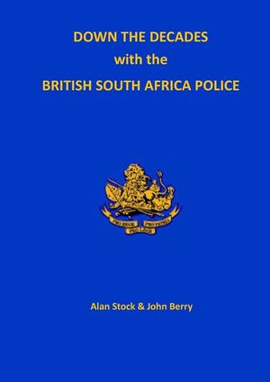 Down the Decades with the British South African Police image number 0