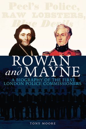 Rowan and Mayne: A Biography of the First Police Commissioners image number 0